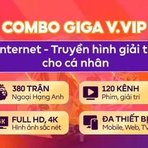 Combo Giga - V.VIP Gói cước Internet + truyền hình giải trí
