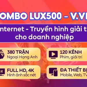 Combo Lux 500 - V.VIP Gói cước Internet + truyền hình giải trí