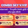 Combo Sky - V.VIP Gói cước Internet + truyền hình giải trí