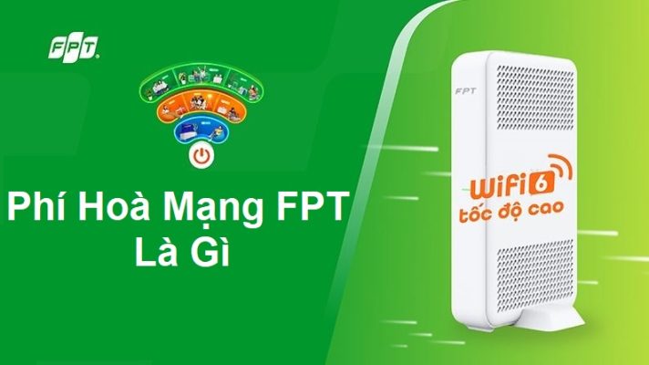 Phí Hòa Mạng FPT Là Bao Nhiêu? Quy Định & Ưu Đãi Mới Nhất