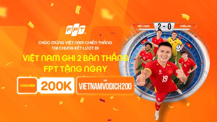 Việt Nam thắng 2 bàn – FPT Telecom tặng Voucher 200K khi đăng ký lắp mạng